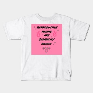 Reproductive rights are Disability rights Kids T-Shirt